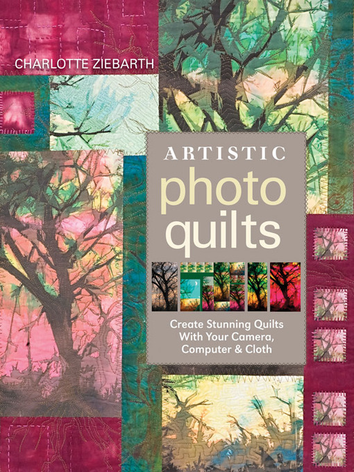 Title details for Artistic Photo Quilts by Charlotte Ziebarth - Available